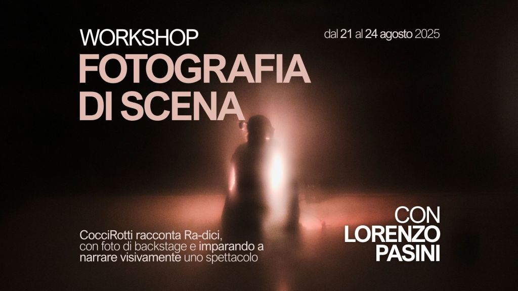 Workshop di Fotografia di Scena per Ra-dici 2025&nbsp;(RIMANDATO)